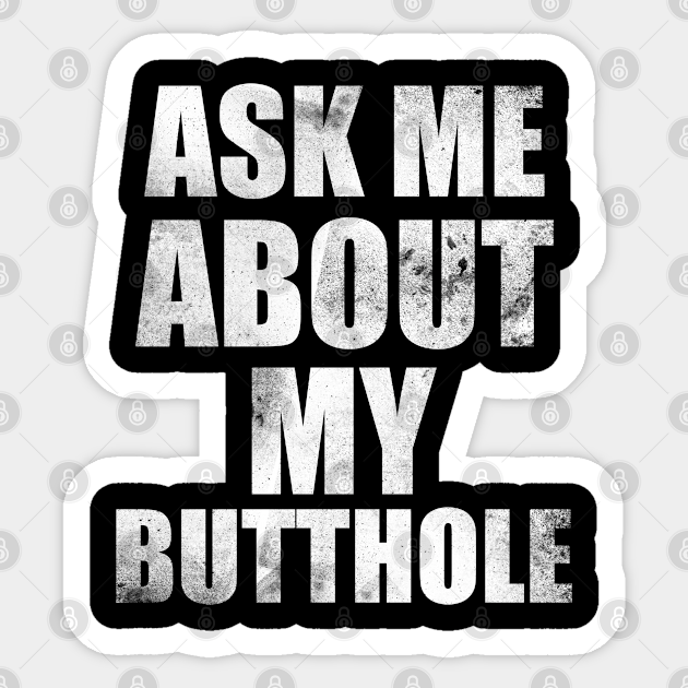 Ask Me About My Butthole Funny Ufo Alien Abduction Vintage Ask Me About My Butthole Sticker 4900